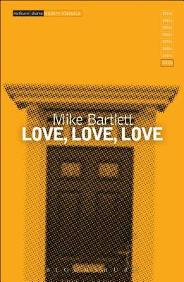 Love, Love, Love by Mike Bartlett