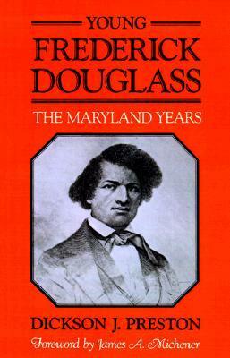 Young Frederick Douglass: The Maryland Years by Dickson J. Preston