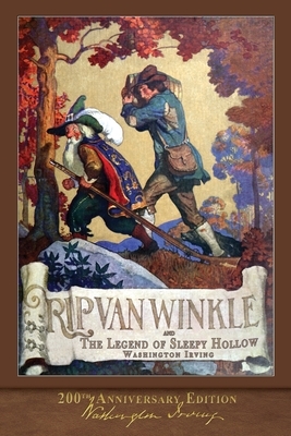 Rip Van Winkle and The Legend of Sleepy Hollow: Illustrated 200th Anniversary Edition by Washington Irving