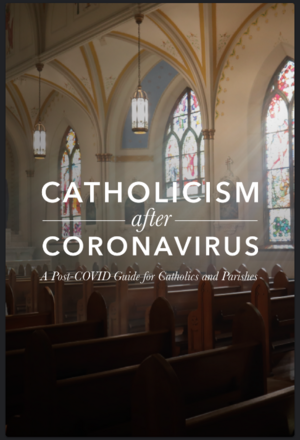 Catholicism after Coronavirus: A Post-COVID Guide for Catholics and Parishes by Fr. Blake Britton, Ph. D. Beth L. Hewett, Dr. Emily Dahdah, Chika Anyanwu, Harold Burke-Sivers, Julianne Stanz, Fr. Josh Johnson, Marcel Lejeune, Matthew Nelson, Bobby Angel, Stephen Bullivant, Sr. Josephine Garrett, Fr. Harrison Ayre