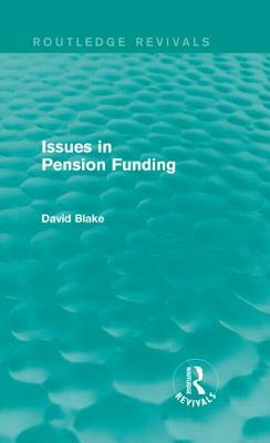 Issues in Pension Funding (Routledge Revivals) by David Blake