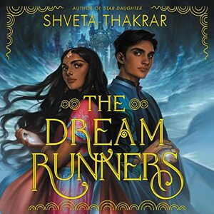 The Dream Runners by Shveta Thakrar