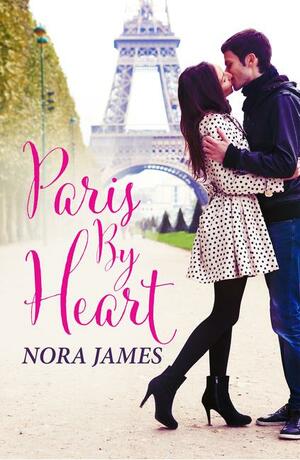 Paris By Heart by Nora James