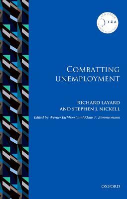 Combatting Unemployment by Richard Layard, Stephen J. Nickell, Werner Eichhorst