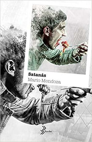 Satanas by Mario Mendoza, Mario Mendoza