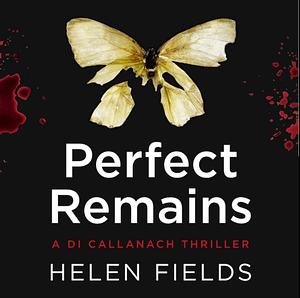 Perfect Remains by Helen Sarah Fields