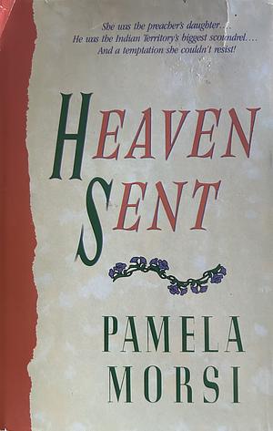 Heaven Sent by Pamela Morsi