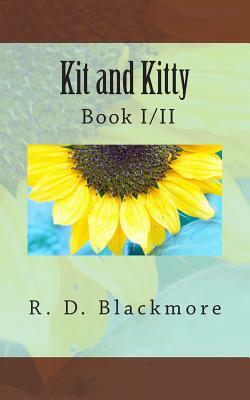 Kit and Kitty: Book I/II by R.D. Blackmore