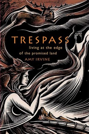 Trespass: Living at the Edge of the Promised Land by Amy Irvine