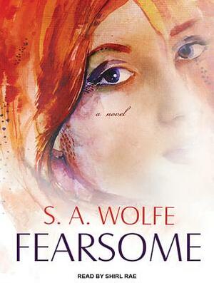 Fearsome by S. A. Wolfe