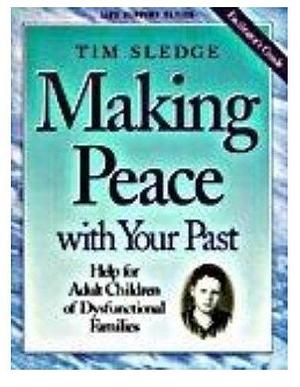 Making Peace with Your Past : Facilitator's Guide by Tim Sledge