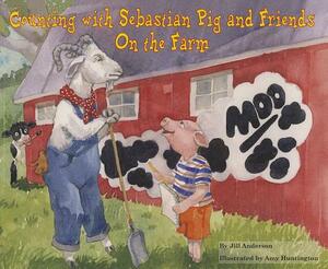 Counting with Sebastian Pig and Friends on the Farm by Jill Anderson