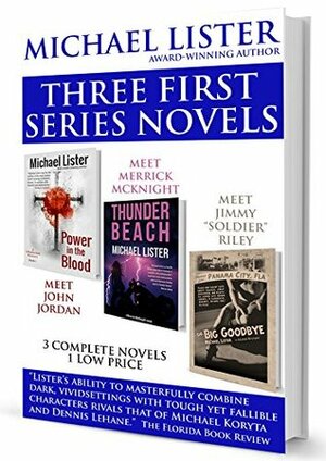 Michael Lister's First Three Series Novels: Power in the Blood; The Big Goodbye; Thunder Beach by Michael Lister