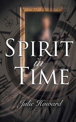 Spirit in Time by Julie Howard