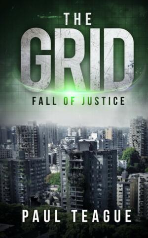 The Grid 1: Fall of Justice by Paul Teague
