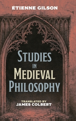 Studies in Medieval Philosophy by Étienne Gilson