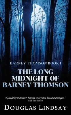 The Long Midnight of Barney Thomson (Barney Thomson Book 1) by Douglas Lindsay