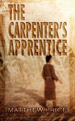 The Carpenter's Apprentice by Matthew Price