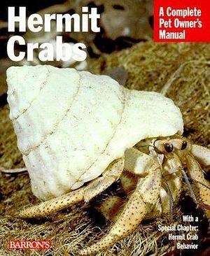 Hermit Crabs: Everything About Anatomy, Ecology, Purchasing, Feeding, Housing, Behavior, and Illness by Sue Fox, Sue Fox