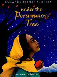 Under the Persimmon Tree by Suzanne Fisher Staples