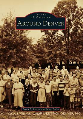 Around Denver by Jason L. Harpe, Matt Boles