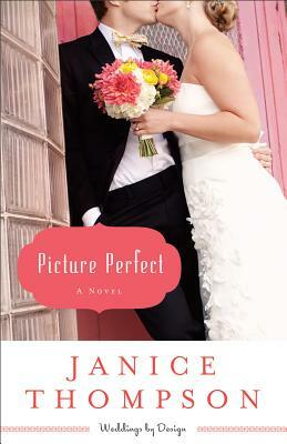 Picture Perfect by Janice Thompson