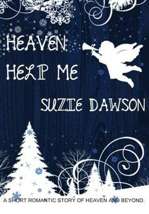 Heaven Help Me by Suzie Dawson