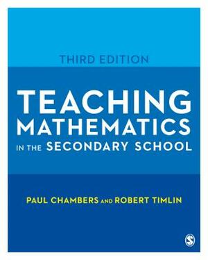 Teaching Mathematics in the Secondary School by Robert Timlin, Paul Chambers