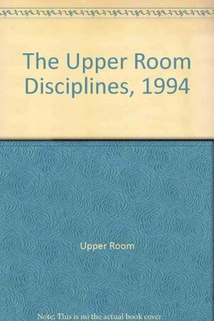 The Upper Room Disciplines, 1994 by Upper Room