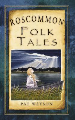 Roscommon Folk Tales by Pat Watson