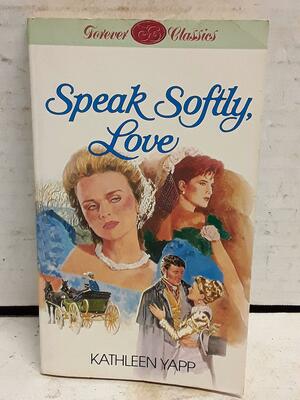 Speak Softly, Love by Kathleen Yapp