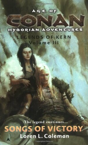 Age of Conan: Songs of Victory: Legends of Kern, Volume III by Loren L. Coleman