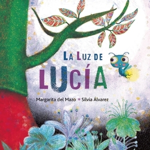 La luz de Lucía by Margarita Del Mazo, Silvia Álvarez