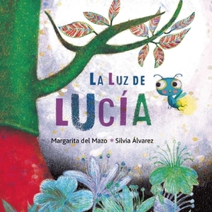 La luz de Lucía by Silvia Álvarez, Margarita Del Mazo