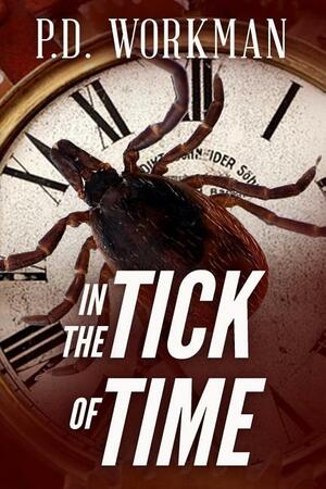 In the Tick of Time by P.D. Workman