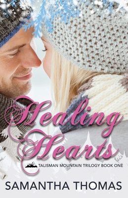 Healing Hearts: Talisman Mountain Trilogy Book One by Samantha Thomas