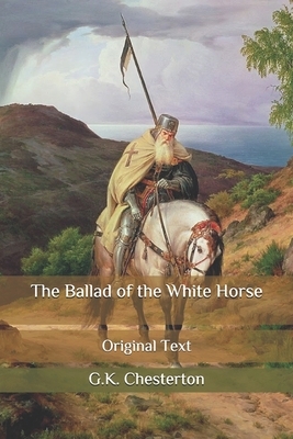 The Ballad of the White Horse: Original Text by G.K. Chesterton