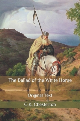 The Ballad of the White Horse: Original Text by G. K. Chesterton