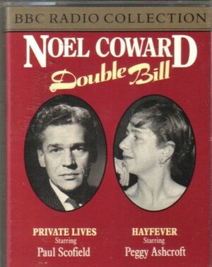 Noel Coward Double Bill: Private Lives & Hayfever by Peggy Ashcroft, Tony Britten, Paul Scofield, Patricia Routledge, Noël Coward