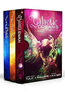 Galactic Dreams: A Cosmic Fairy Tale Collection: Volume 2 by Karen Harris Tully, Bethany Maines, J.M. Phillippe