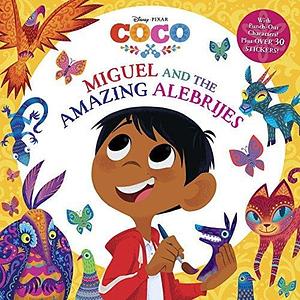 Miguel and the Amazing Alebrijes by The Walt Disney Company, Aaron Rivera-Ashford, Roni Capin Rivera-Ashford