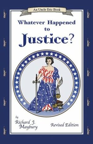 Whatever Happened to Justice? by Richard J. Maybury, Jane A. Williams