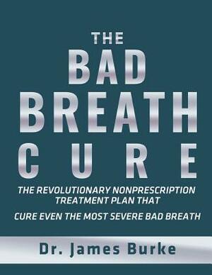 The Bad Breath Cure by James Burke