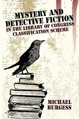 Mystery and Detective Fiction in the Library of Congress Classification Scheme by Michael Burgess