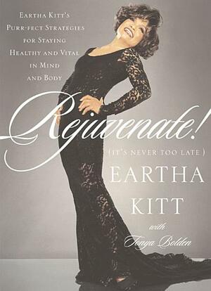 Rejuvenate!: by Eartha Kitt, Tonya Bolden