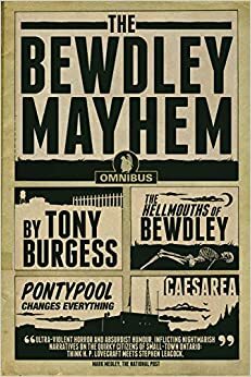 The Bewdley Mayhem: Hellmouths of Bewdley, Pontypool Changes Everything, and Caesarea by Tony Burgess