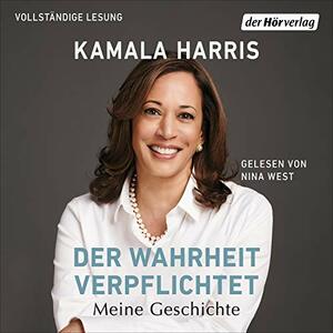 Der Wahrheit verpflichtet: Meine Geschichte by Kamala Harris