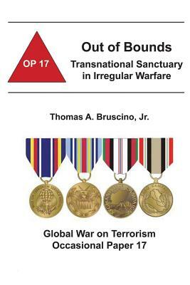 Out of Bounds: Transnational Sanctuary in Irregular Warfare: Global War on Terrorism Occasional Paper 17 by Jr. Thomas a. Bruscino, Combat Studies Institute