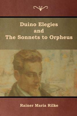 Duino Elegies and The Sonnets to Orpheus by Rainer Maria Rilke