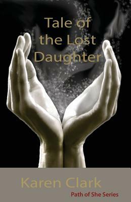 Tale of the Lost Daughter by Karen Clark